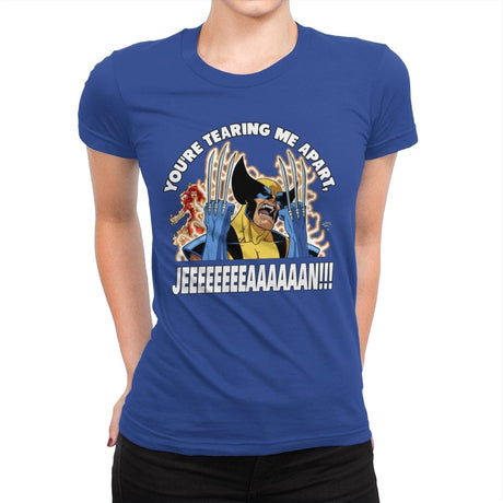 You're Tearing Me Apart Jean - Womens Premium T-Shirts RIPT Apparel Small / Royal