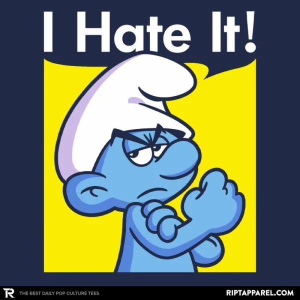 I Hate It!