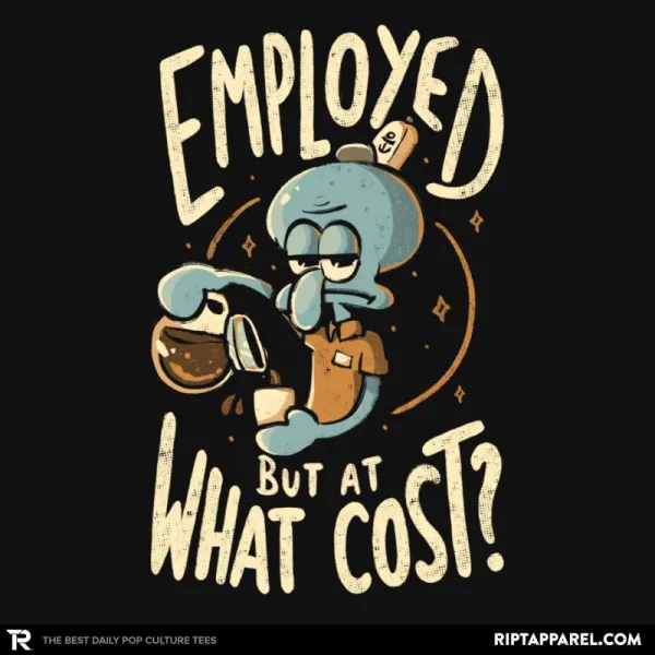 Employed But At What Cost
