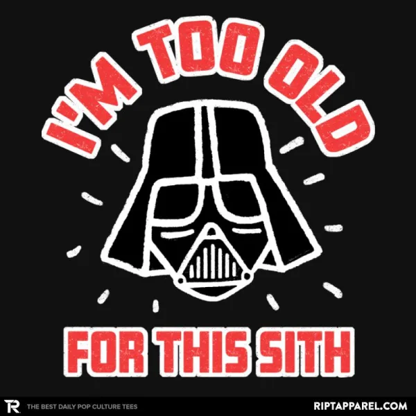 Too Old for this Sith