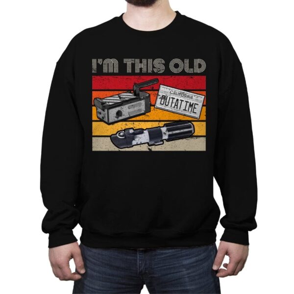 I'm This Old - Crew Neck Sweatshirt Crew Neck Sweatshirt RIPT Apparel Small / Black