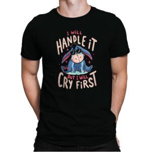 I Will Handle It But I Will Cry First - Mens Premium T-Shirts RIPT Apparel Small / Black
