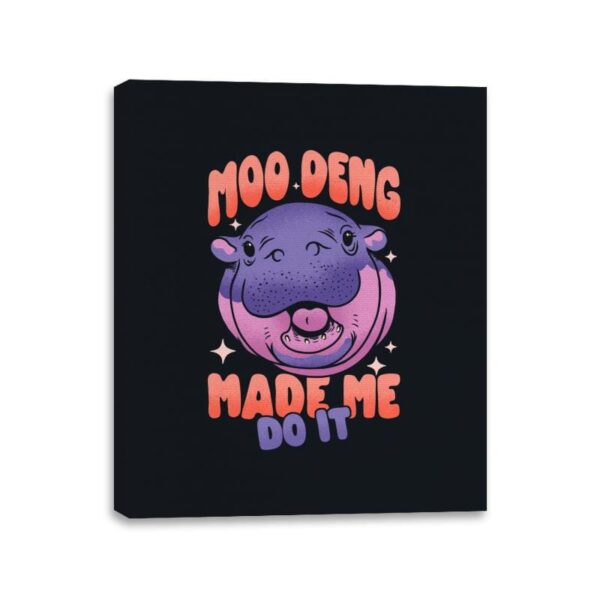 Moo Deng Made Me Do It  - Canvas Wraps Canvas Wraps RIPT Apparel 11x14 / Black