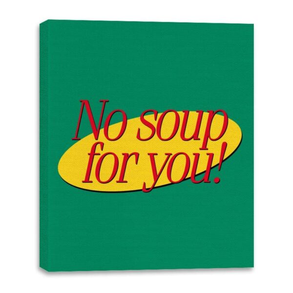 No Soup For You - Canvas Wraps Canvas Wraps RIPT Apparel 16x20 / Kelly