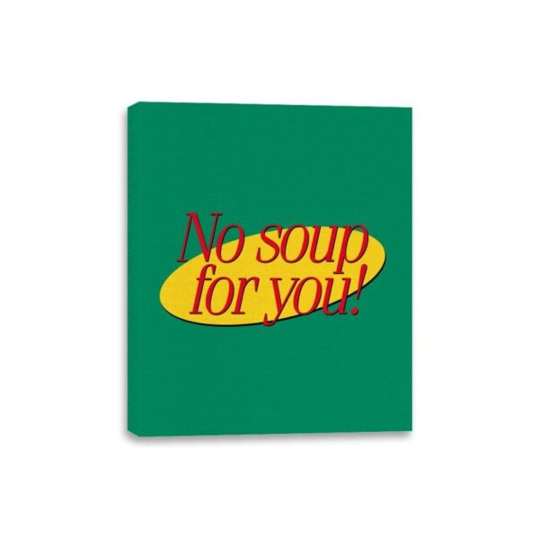 No Soup For You - Canvas Wraps Canvas Wraps RIPT Apparel 8x10 / Kelly