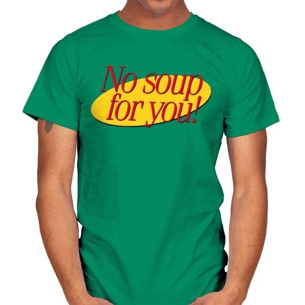 No Soup For You - Mens T-Shirts RIPT Apparel Small / Kelly