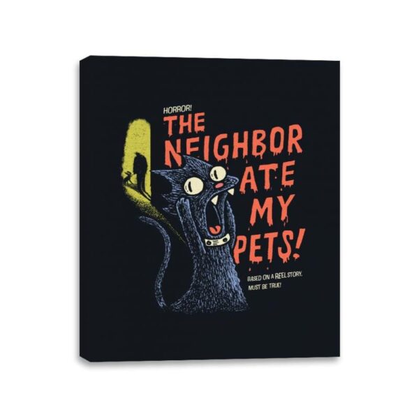 The Neighbor Ate my Pets - Canvas Wraps Canvas Wraps RIPT Apparel 11x14 / Black