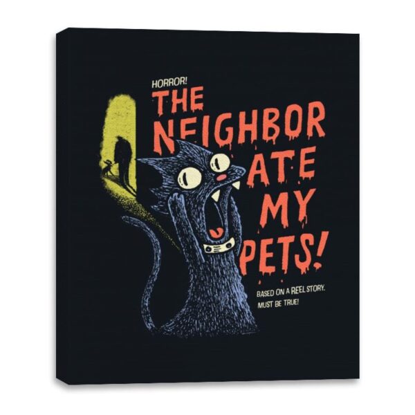 The Neighbor Ate my Pets - Canvas Wraps Canvas Wraps RIPT Apparel 16x20 / Black