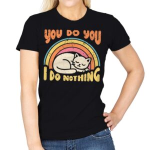 You Do You - I Do Nothing - Womens T-Shirts RIPT Apparel Small / Black