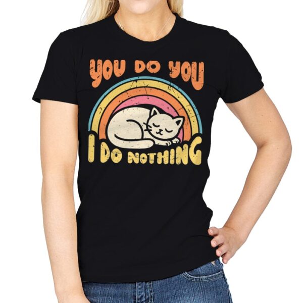 You Do You - I Do Nothing - Womens T-Shirts RIPT Apparel Small / Black
