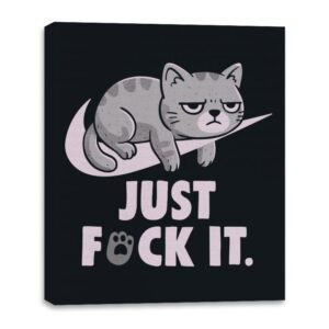 Just Fuck It - Canvas Wraps