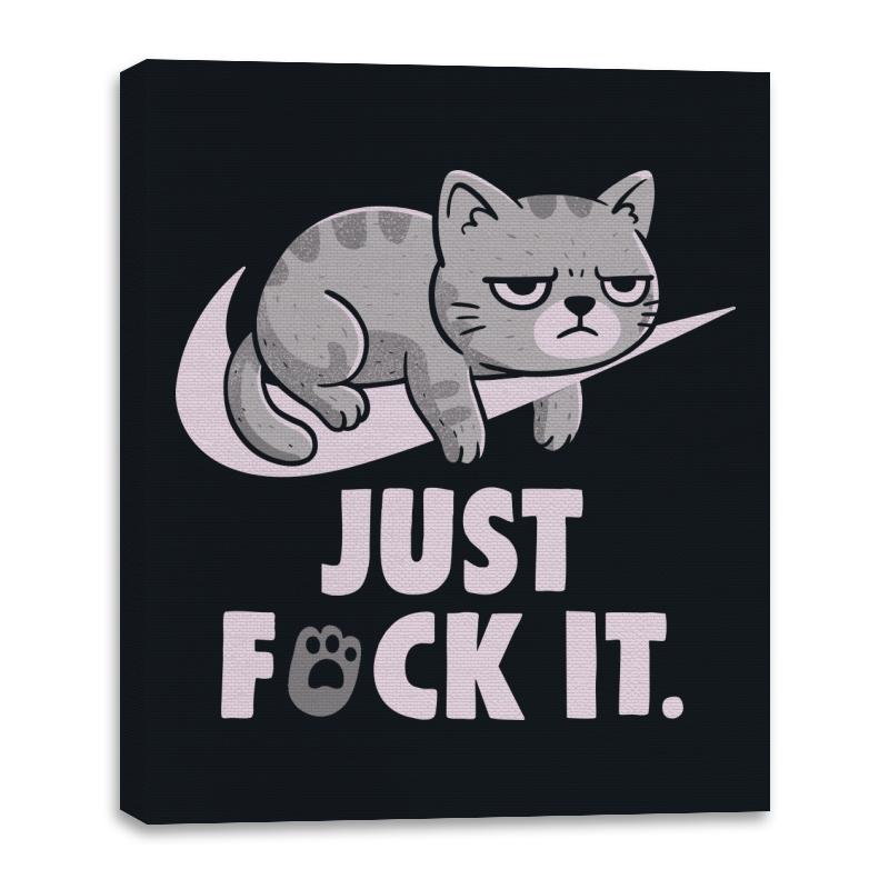 Just Fuck It - Canvas Wraps