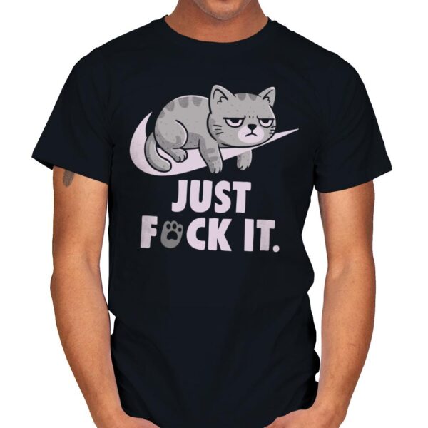 Just Fuck It - Mens
