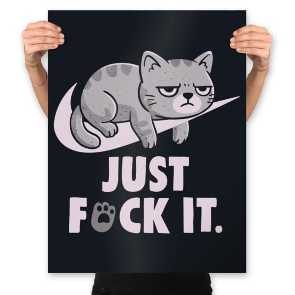 Just Fuck It - Prints