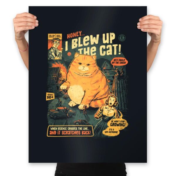 Honey I Blew Up The Cat - Prints