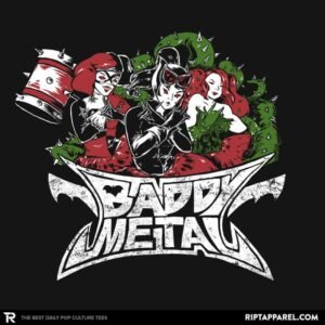 Baddy Metal Exclusive