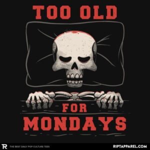Too Old For Mondays