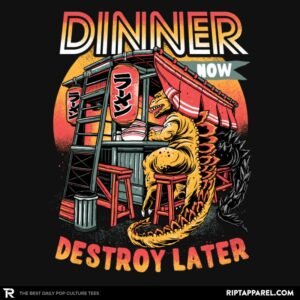 Dinner Now Destroy Later