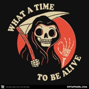 What A Time To Be Alive