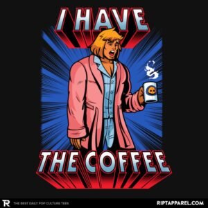 I have the Coffee