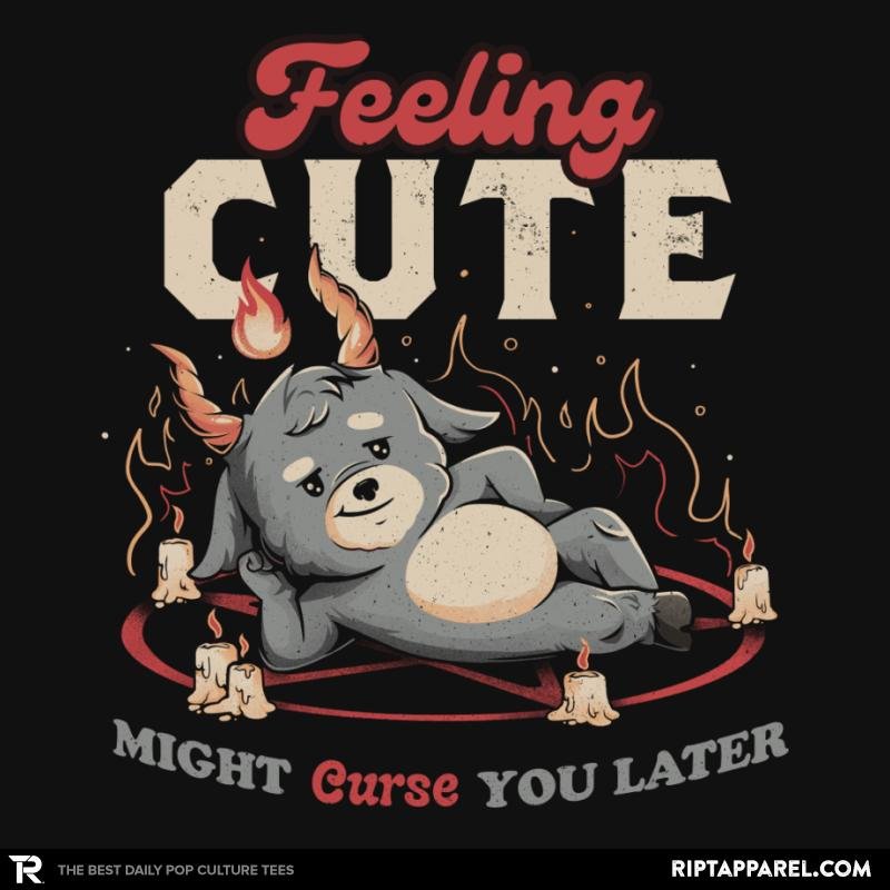 Feeling Cute Might Curse You Later