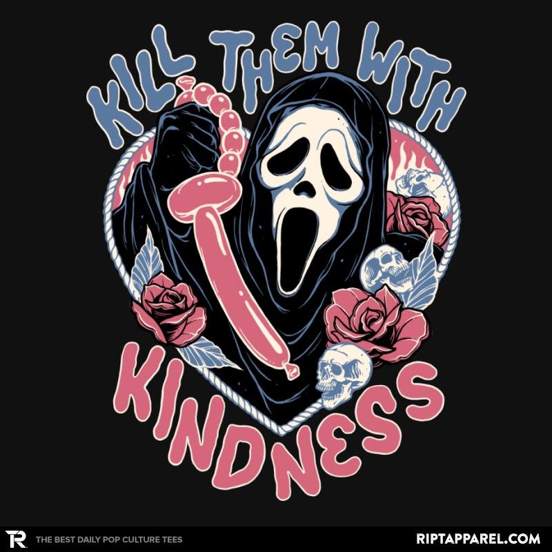 Kill them with Kindness