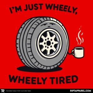 Wheely, Wheely Tired