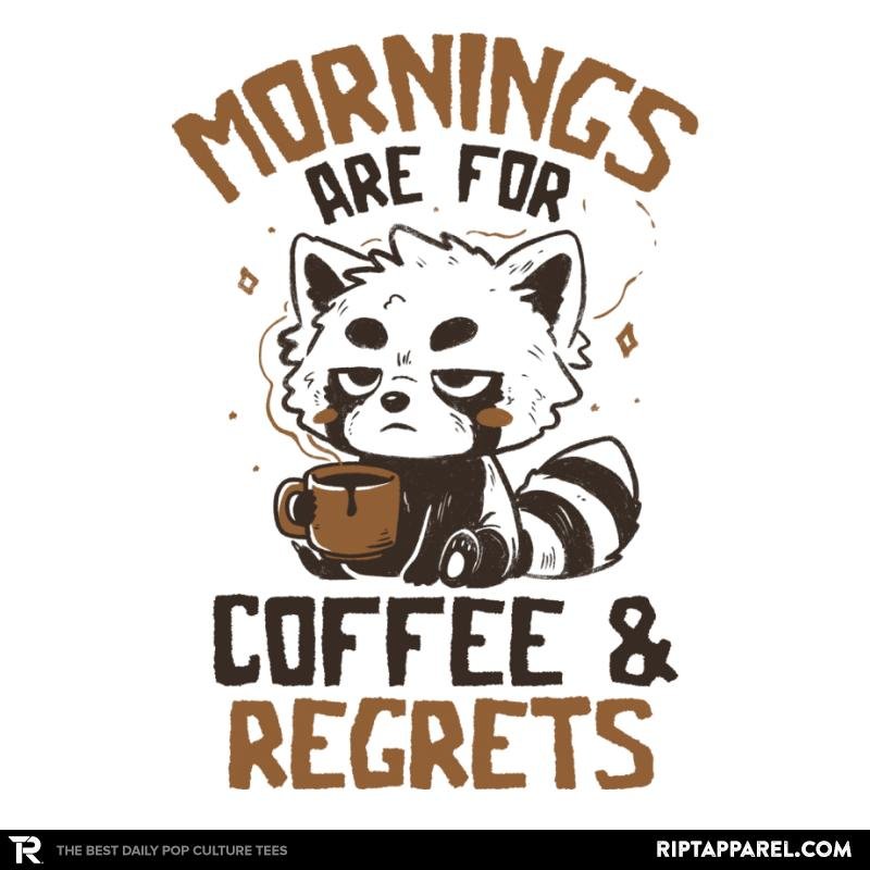 Mornings are for Coffee and Regrets