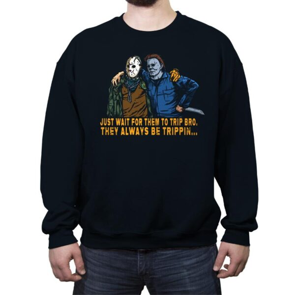 They be trippin - Crew Neck Sweatshirt