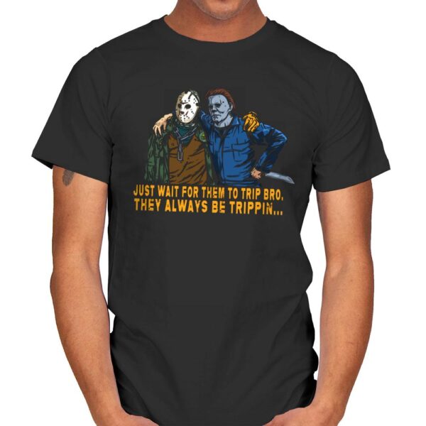 They be trippin - Mens