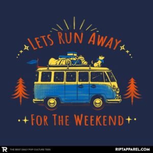 Lets Run Away For The Weekend