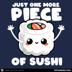 Just One More Piece of Sushi