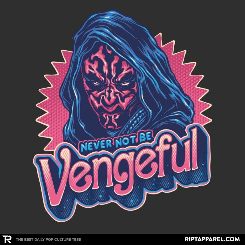 Never Not Be Vengeful