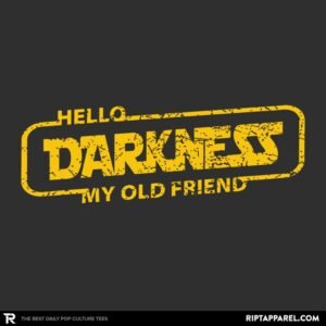 HELLO DARKNESS MY OLD FRIEND
