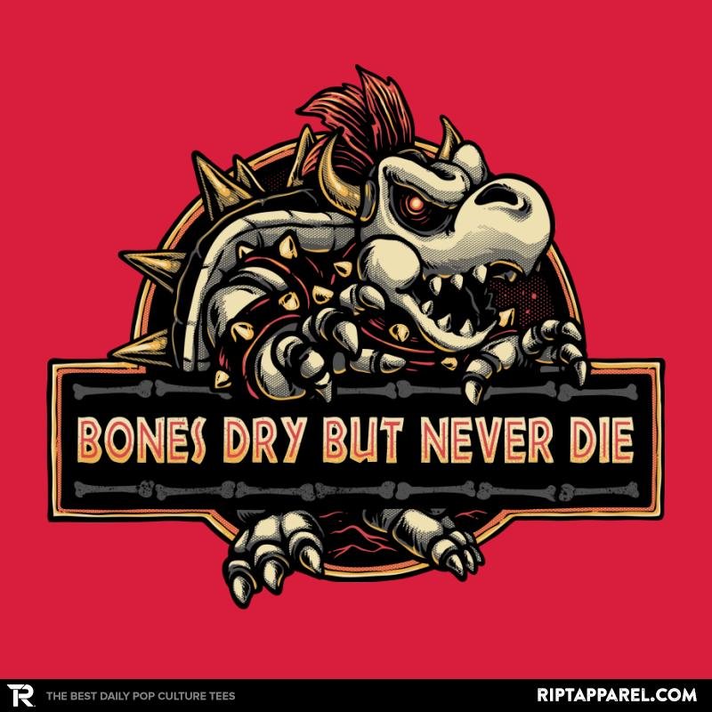 Bones Dry But Never Die