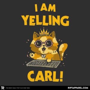 I Am Yelling Carl!