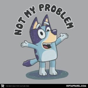 That’s Not My Problem