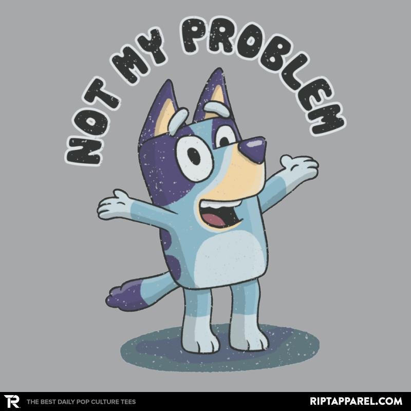 That’s Not My Problem