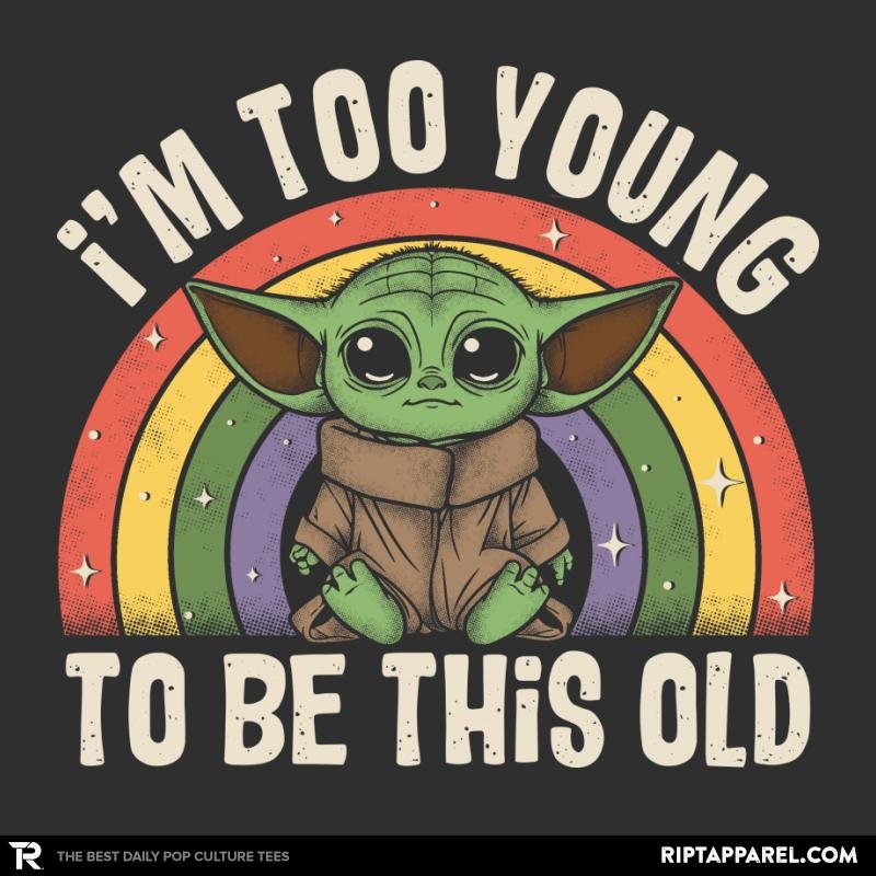 too young to be this old