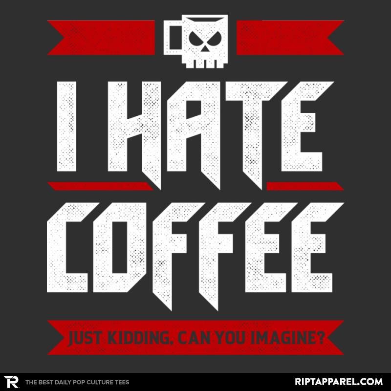 I Hate Coffee